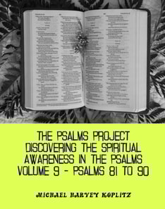 Psalms Project Volume Nine - Discovering the Spiritual World through the Psalms - Psalm 81-90