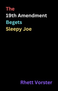 19th Amendment Begets Sleepy Joe