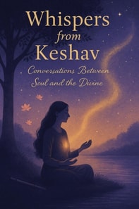 Whispers from Keshav : Conversations Between Soul and the Divine