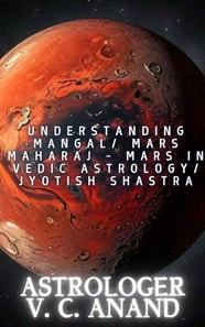Understanding Mangal/ Mars Maharaj - Mars in Vedic Astrology/ Jyotish Shastra