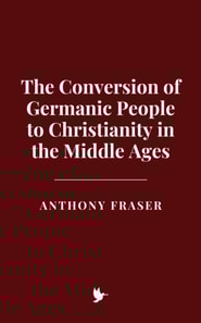 Conversion of Germanic People to Christianity in the Middle Ages