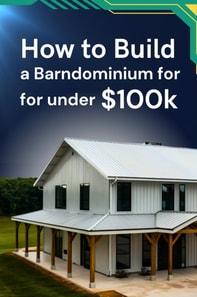 How to Build a Barndominium for under $100k