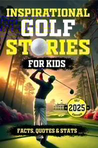 Inspirational Golf Stories for Kids: The Most Inspiring Stories for Young Readers