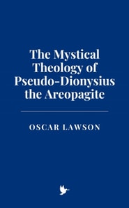Mystical Theology of Pseudo-Dionysius the Areopagite