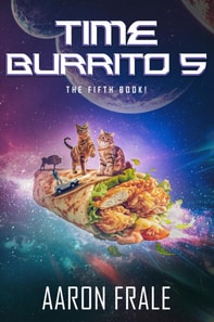 Time Burrito 5: The Fifth Book!
