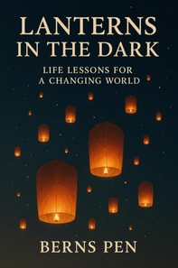 Lanterns in the Dark: Life Lessons for a Changing World