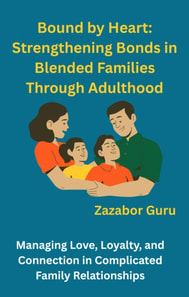 Bound by Heart: Strengthening Bonds in Blended Families Through Adulthood