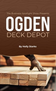 Business Spotlight Show Presents: Ogden Deck Depot