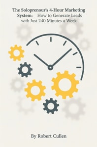 Solopreneur's 4-Hour Marketing System