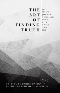Art of Finding Truth: One Man's Journey Through Love, Life, Grief and Joy
