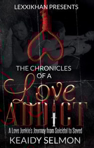 Chronicles of a Love Addict: A Love Junkie's Journey from Suicidal to Saved