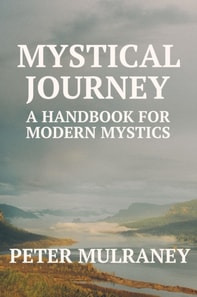 Mystical Journey: A Handbook for Modern Mystics