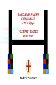 England Rugby Chronicle since 1969: Volume Three: 2000-2010