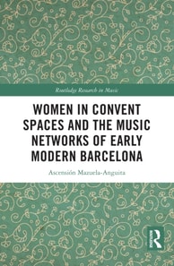 Women in Convent Spaces and the Music Networks of Early Modern Barcelona