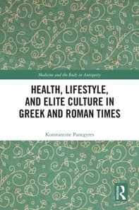 Health, Lifestyle, and Elite Culture in Greek and Roman Times