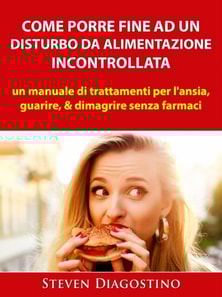 Come Porre Fine ad un Disturbo da Alimentazione Incontrollata