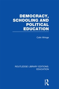 Democracy, Schooling and Political Education (RLE Edu K)