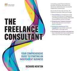 Freelance Consultant, The: Your comprehensive guide to starting an independent business
