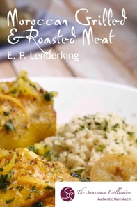 Moroccan Grilled and Roasted Meats and their Accompaniments