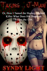 Taking the J-Man: Or, How I Tamed the Hockey Masked Killer What Does His Deeds on Friday the 13th