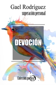 Devocion. Coleccion poetica de superacion personal