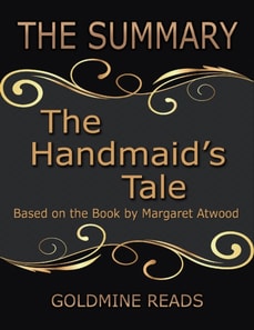 The Summary of the Handmaid's Tale: Based On the Book By Margaret Atwood