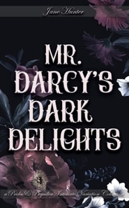 Mr. Darcy's Dark Delights: A Pride and Prejudice Sensual Intimate Collection