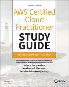 AWS Certified Cloud Practitioner Study Guide With 500 Practice Test Questions