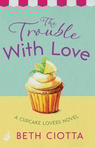 Trouble With Love (Cupcake Lovers Book 2)