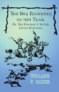 Boy Ranchers on the Trail; Or, The Diamond X After Cattle Rustlers