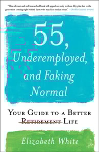 55, Underemployed, and Faking Normal