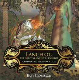 Lancelot: The Greatest Knight in Camelot | Children's Arthurian Folk Tales