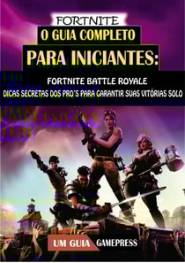Fortnite - O Guia Completo Para Iniciantes