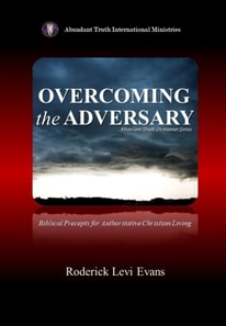 Overcoming the Adversary: Biblical Precepts for Authoritative Christian Living