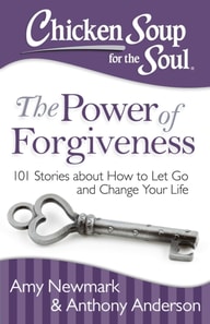 Chicken Soup for the Soul: The Power of Forgiveness