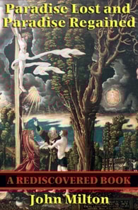 Paradise Lost and Paradise Regained (Rediscovered Books)