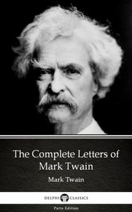 Complete Letters of Mark Twain by Mark Twain (Illustrated)