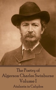 Poetry of Algernon Charles Swinburne - Volume I