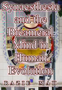 Synaesthesia and the Bicameral Mind in Human Evolution