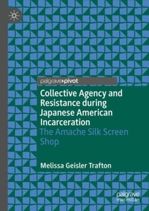 Collective Agency and Resistance during Japanese American Incarceration
