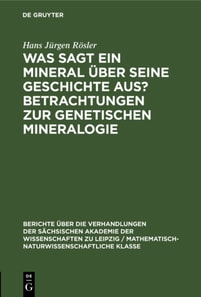 Was sagt ein Mineral uber seine Geschichte aus? Betrachtungen zur genetischen Mineralogie