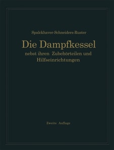 Die Dampfkessel nebst ihren Zubehörteilen und Hilfseinrichtungen