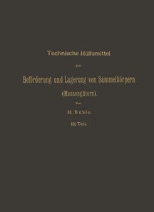 Technische Hülfsmittel zur Beförderung und Lagerung von Sammelkörpern (Massengütern)