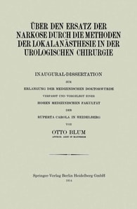 über den Ersatz der Narkose durch die Methoden der Lokalanästhesie in der Urologischen Chirurgie