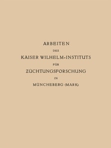 Arbeiten des Kaiser Wilhelm-Instituts für Züchtungsforschung in Müncheberg