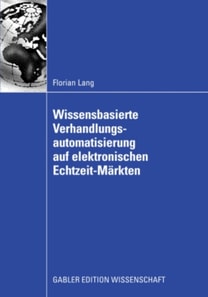Wissensbasierte Verhandlungsautomatisierung auf elektronischen Echtzeit-Märkten