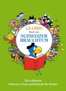 Globis grosses Buch vom Schweizer Brauchtum