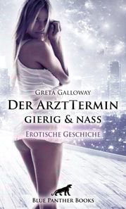 Der ArztTermin gierig & nass | Erotische Geschichte