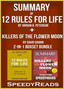 Summary of 12 Rules for Life: An Antidote to Chaos by Jordan B. Peterson + Summary of Killers of the Flower Moon by David Grann 2-in-1 Boxset Bundle