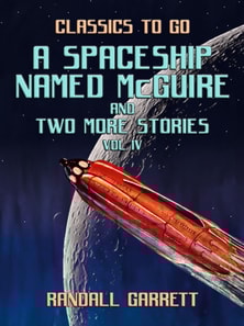 Spaceship Named McGuire and two more Stories Vol IV